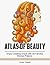 Atlas of Beauty: Enjoy Creating Grace with 50 Fanciful Woman Patterns