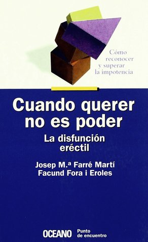 Cuando Querer no es Poder: La Disfunción Eréctil