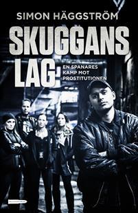 Skuggans lag : en spanares kamp mot prostitutionen (Hardcover)