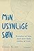 Min usynlige søn: Kunsten a...