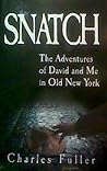 Snatch: The Adventures of David and Me in Old New York Snatch: The Adventures of David and Me in Old New York