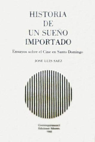 Historia de un sueño importado: ensayos sobre el cine en Santo Domingo