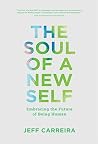 The Soul of a New Self: Embracing the Future of Being Human (Soul Development Book 3) The Soul of a New Self: Embracing the Future of Being Human (Soul Development Book 3)