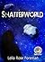 Shatterworld (Shatterworld Trilogy #1)