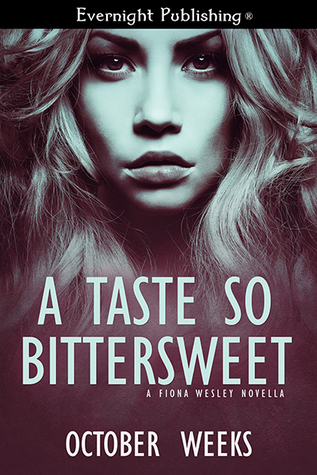 A Taste So Bittersweet (a Fiona Wesley novella)
