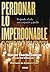 Perdonar lo imperdonable: El poder de la vida holística (Para estar bien) (Spanish Edition)