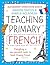 Teaching Primary French by Amanda Barton