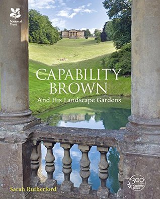 Capability Brown: The Non-Fiction History of the Visionary Behind the Landscapes of Downton Abbey and Blenheim Palace (National Trust History & Heritage)
