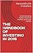 THE HANDBOOK OF INVESTING IN TODAY'S FINANCIAL MARKETS: Understanding today’s financial markets and asset classes (Edition 2019)