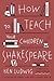 How to Teach Your Children Shakespeare
