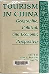 Tourism in China: Geographic, Political, and Economic Perspectives