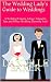 The Wedding Lady's Guide to Weddings by Danielle Baker