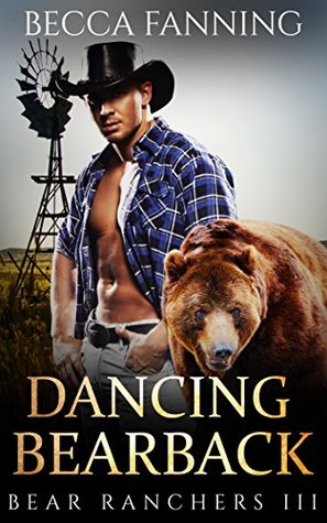 Dancing Bearback (Bear Ranchers, #3)