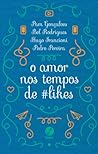 O Amor Nos Tempos de #Likes by Pam Gonçalves