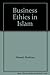 Business Ethics in Islam by Mushtaq Ahmad