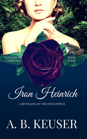 Iron Heinrich (The Clockwork Fairytales, #3)