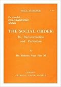 Quadragesimo Anno: On Reconstructing the Social Order