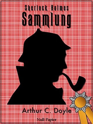 Sherlock Holmes - Sammlung: Alle Geschichten und Romane - Illustriert und kommentiert (Kindle Edition)