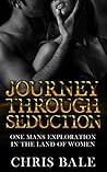 Seduction: One Mans Journey In The Land Of Women: Real Stories Of Failure, Experimentation & Success. Overcoming Social Anxiety & Fear. Flirting w Confidence, ... Language, Pickup, Confidence, Seduction)