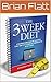 The 3 Week Diet System By Brian Flatt by Brian Flatt
