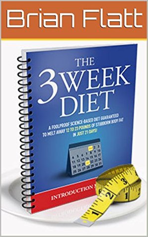 The 3 Week Diet System By Brian Flatt (Kindle Edition)