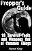 Prepper's Guide: 10 Survival Tools and Weapons Out of Common Things: (Survival Guide, Prepper's Guide) (Prepping Books)