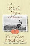 If Wishes Were Horses: Part 1 If Wishes Were Horses: Part 1