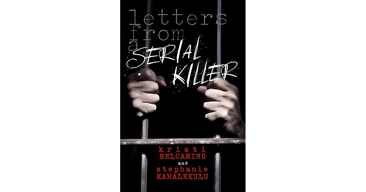 Letters from a serial killer by Kristi Belcamino
