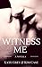 Witness Me