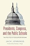 Presidents, Congress, and the Public Schools: The Politics of Education Reform Book cover for Presidents, Congress, and the Public Schools: The Politics of Education Reform