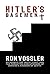 Hitler's Basement: My Search For Truth, Light, And The Forgotten Executioners Of Ukraine's Kingdom Of Death