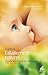Le Guide de l'allaitement naturel: Nourrir son enfant en toute liberté (Naissances) (French Edition)