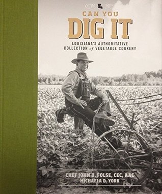 Can You Dig It - Louisiana's Authoritative Collection of Vegetable Cookery (Hardcover)