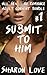 Submit To Him: Adult Consent Bundle #1 (All Sex . . . No Romance)