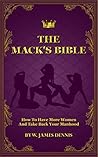 The Mack's Bible: How To Have More Women And Take Back Your Manhood