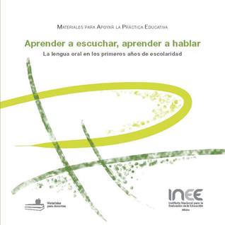 Aprender a escuchar, aprender a hablar. La lengua oral en los primeros años de escolaridad