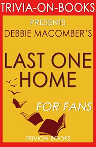 Debbie Macomber's Last One Home - For Fans (Trivia-On-Books)