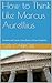 How to Think Like Marcus Aurellius: Wisdom and Quotes from Rome's Wisest Emperor