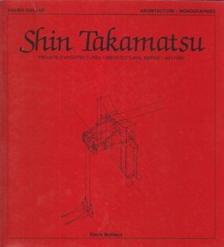 Shin Takamatsu: Projets d'architectures = architectural works, 1981/1989 (French Edition)