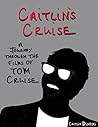 Caitlin's Cruise: A Journey Through the Films of Tom Cruise