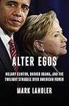 Book cover for Alter Egos: Hillary Clinton, Barack Obama, and the Twilight Struggle Over American Power