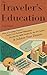 The Traveler’s Education: H...