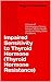 Impaired Sensitivity to Thyroid Hormone (Thyroid Hormone Resi... by Hugh A. Hamilton