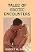 Tales Of Erotic Encounters: X-Rated Short Stories