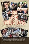 Go Ask Your Dad: ...