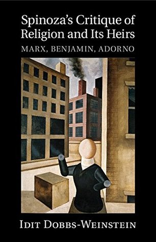 Spinoza's Critique of Religion and its Heirs: Marx, Benjamin, Adorno (Kindle Edition)