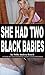 SHE HAD TWO BLACK BABIES: cheating wife black interracial hotwife cuckold pregnancy