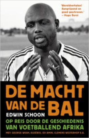De macht van de bal: op reis door de geschiedenis van voetballend Afrika (Paperback)