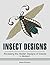 Insect Designs: Revealing the Hidden Designs of Insects in Motion! (Insect Designs, insect, natural designs)