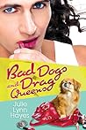 Bad Dogs and Drag Queens by Julie Lynn Hayes
